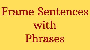 frame sentences with phrases you
