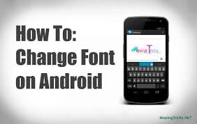 Guide How To Change Fonts In Android Mobile Phone