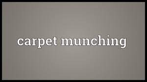 carpet munching meaning you