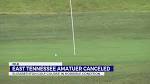 East Tennessee Amateur canceled due to Elizabethton Golf Course ...