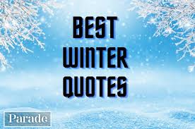 We are the music makers, and we are the dreamers of dreams. 125 Best Winter Quotes