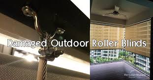 Outdoor Roller Blinds Damaged By The