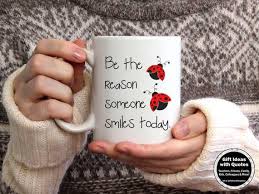 Ladybugs Mug Be The Reason Someone Smiles Today Coffee Mug Inspirational Mug Cute Mug For Her Motivational Quote Mug Gift Lady Bug