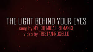 My Chemical Romance The Light Behind Your Eyes Lyric