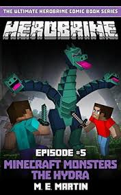 A book that contains some brilliant words from marsh davies and no stupid sentences from tom stone? Herobrine Episode 5 Minecraft Monsters The Hydra By M E Martin