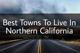 best towns to live in northern california