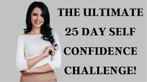 Some people seem to meet every challenge with confidence, while others struggle to overcome them. The Ultimate 25 Day Self Confidence Challenge Become Confident