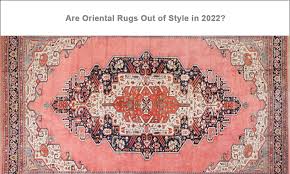 are oriental rugs out of style in 2022
