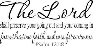 Amazon.com: Psalm 121:8 Wall Art, The Lord Shall Preserve Your Going Out  and Your Coming in From This Time Forth, and Even Forevermore, Creation  Vinyls : Tools & Home Improvement