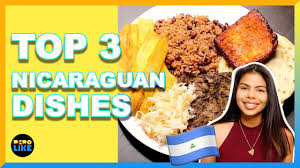 top 3 nicaraguan dishes you need to try