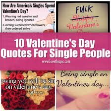 But singles can't be quite annoying. 10 Valentine S Day Quotes For Single People