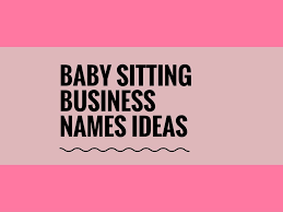 162 Best Babysitting Company Names Ideas Business Names