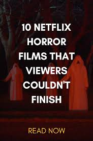 In short, there are a ton of horror movies on netflix. 10 Netflix Horror Films That Viewers Couldn T Finish Netflix Horror Horror Movies Scariest Scary Films