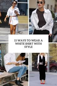 wear a white shirt with style