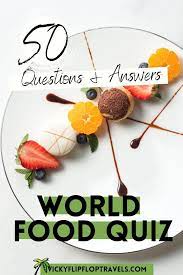 Please, try to prove me wrong i dare you. 50 Great World Food Quiz Questions And Answers