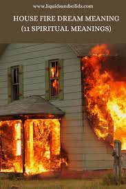 house fire dream uncovering the