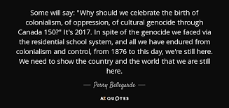 In 2012, austria will celebrate the centennial of legal recognition of islam in our country, the first decision of this kind to be taken historically in western europe and a step that is of. Perry Bellegarde Quote Some Will Say Why Should We Celebrate The Birth Of