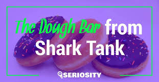 the dough bar from shark tank