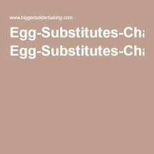 Egg Substitutes Chart By Gemmas Bigger Bolder Baking Pdf