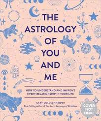 The Astrology Of You And Me Gary Goldschneider 9781683690429