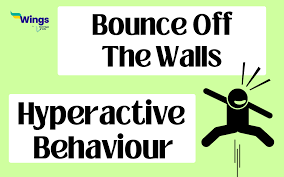 Bounce Off The Walls Meaning Examples