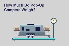 How Much Do Pop Up Campers Weigh Kempoo Com