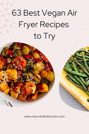 63 best vegan air fryer recipes to try
