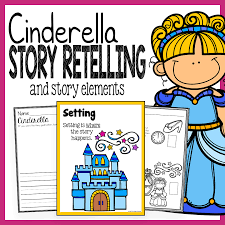 Cinderella Story Elements And Story Retelling Worksheets Pack The Super Teacher