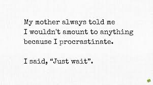 118 Quotes About Procrastination To Get You Back On Track