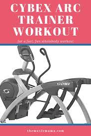 cybex arc trainer workout the moxie mama