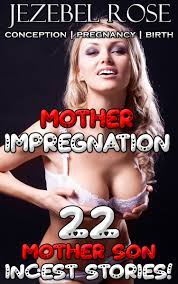 Mother Impregnation 22 Mother Son Incest Stories! by Jezebel Rose |  Goodreads