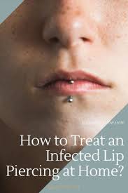 how to treat an infected lip piercing