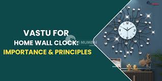Vastu For Home Wall Clock Importance