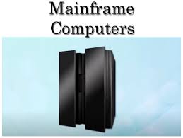 mainframe computers definition with its