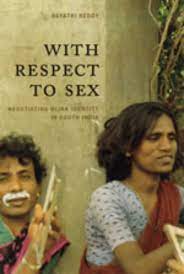 With Respect to Sex: Negotiating Hijra Identity in South India, Reddy