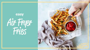 easy air fryer french fries recipe