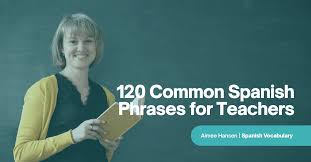 120 common spanish phrases for teachers