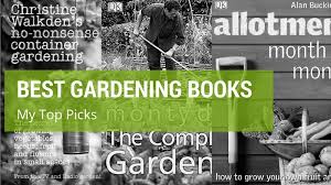 the best gardening books my top 6