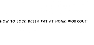how to lose belly fat at home workout