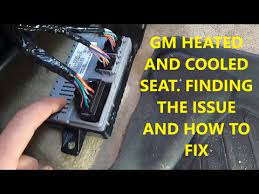 How To Fix Heated Cooled Seats In Gm