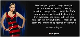 Imelda May quote: People expect you to change when you become a mother...