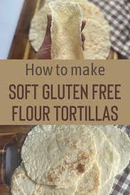 soft gluten free flour tortillas