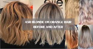 ash blonde on orange hair before and