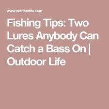 Fishing Tips Two Lures Anybody Can Catch A Bass On