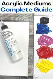 Acrylic Mediums A Complete Guide For