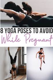 8 yoga poses to avoid while pregnant