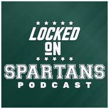 Locked On Spartans Daily Podcast On Michigan State