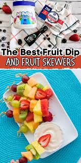 the best ever fruit dip and fruit skewers