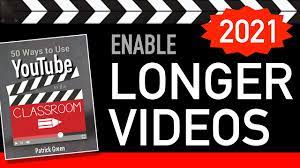 to upload longer videos on you 2021