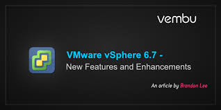Vmware Vsphere 6 7 New Features And Enhancements Vembu Com